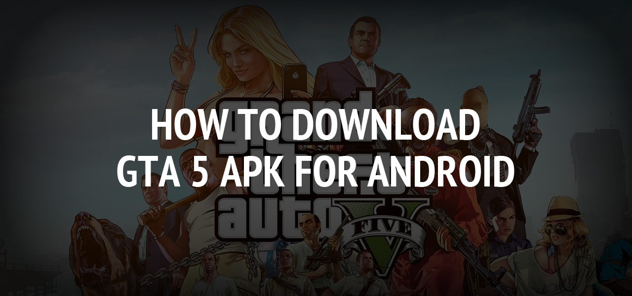 How to download GTA 5 Apk for android