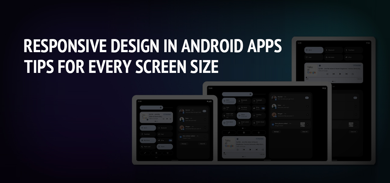 Responsive Design in Android Apps: Tips for Every Screen Size